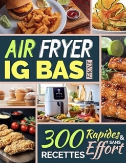 Air Fryer IG Bas Facile: 300 Recettes