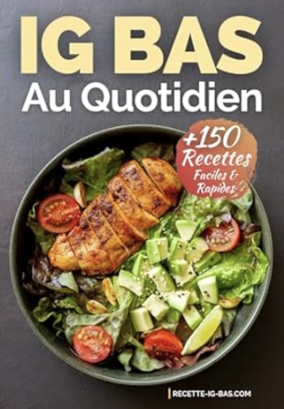 Indice glycemique bas :  IG Bas au Quotidien: Plus de 150 Recettes
