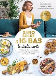 Indice glycemique bas :  Zéro sucre & IG bas, le déclic santé Bérengère Philippon 